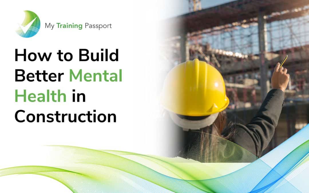 How to Build Better Mental Health in Construction: 10 Places to Find Advice, Help and Support